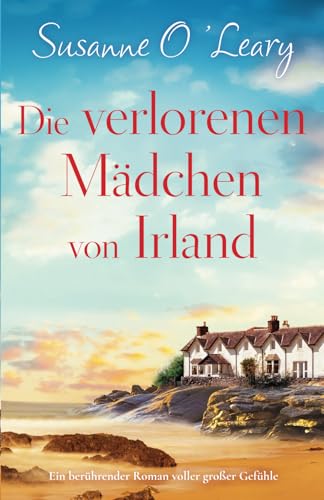 Die verlorenen Mädchen von Irland: Ein berührender Roman voller großer Gefühle (Starlight Cottages, Band 1) von Bookouture