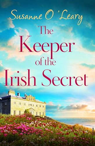 The Keeper of the Irish Secret: An utterly gorgeous second chance romance set in Ireland von Bookouture