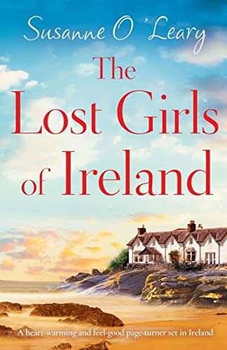 The Lost Girls of Ireland: A heart-warming and feel-good page-turner set in Ireland (Starlight Cottages, Band 1)