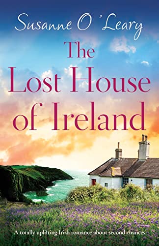 The Lost House of Ireland: A totally uplifting Irish romance about second chances (Starlight Cottages, Band 4) The Lost House of Ireland: A totally uplifting Irish romance about second chances (Starlight Cottages, Band 4)