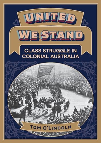 United We Stand: Class struggle in colonial Australia von Interventions Inc