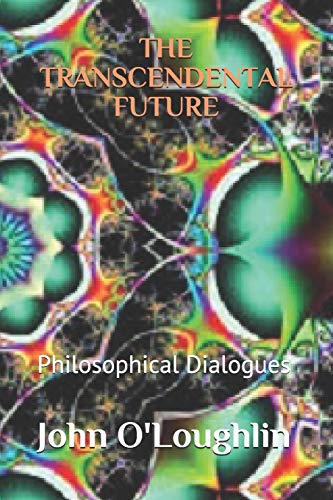 The Transcendental Future: Philosophical Dialogues