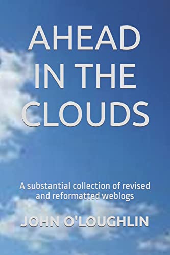 Ahead in the Clouds: A substantial collection of revised and reformatted weblogs von CREATESPACE