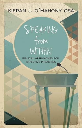 Speaking from Within: More Effective Preaching: Biblical Approaches for Effective Preaching