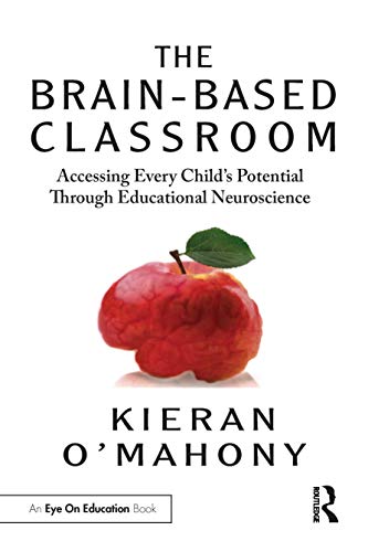 The Brain-Based Classroom: Accessing Every Child's Potential Through Educational Neuroscience (Routledge Eye on Education) von Eye on Education