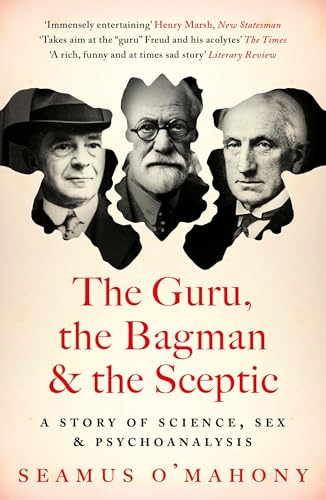 The Guru, the Bagman and the Sceptic: A story of science, sex and psychoanalysis