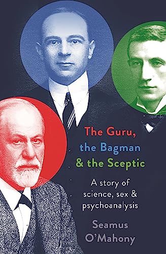 The Guru, the Bagman and the Sceptic: A story of science, sex and psychoanalysis von Apollo