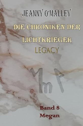 Die Chroniken der Lichtkrieger / Die Chroniken der Lichtkrieger Legacy: Band 8 Megan von epubli