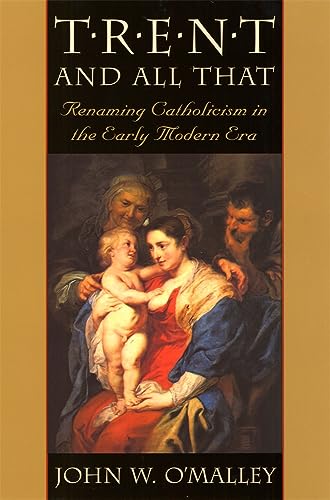 Trent and All That: Renaming Catholicism in the Early Modern Era