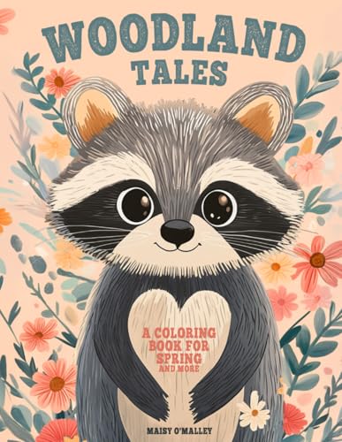 Cozy Woodland Tales Coloring Book for Spring and More: Super cute and easy coloring pages with adorable whimsical forest animals in a springtime ... and relaxation for kids, teens, and adults von Independently published