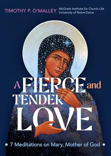 A Fierce and Tender Love: 7 Meditations on Mary, Mother of God (Engaging Catholicism) von Ave Maria Press