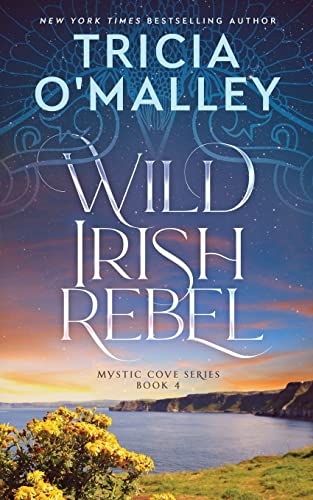 Wild Irish Rebel (The Mystic Cove Series, Band 4) von CREATESPACE