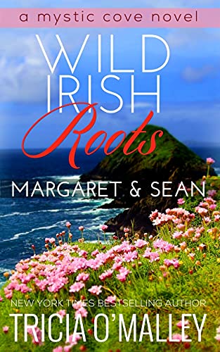 Wild Irish Roots: Margaret & Sean (The Mystic Cove Series, Band 5) von Createspace Independent Publishing Platform
