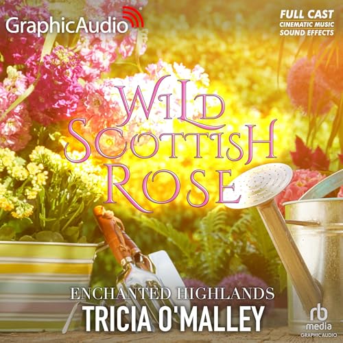 Wild Scottish Rose: Dramatized Adaptation (Enchanted Highlands, 4) von Blackstone Pub