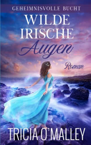 Wilde irische Augen (Geheimnisvolle Bucht, Band 2) Wilde irische Augen (Geheimnisvolle Bucht, Band 2)