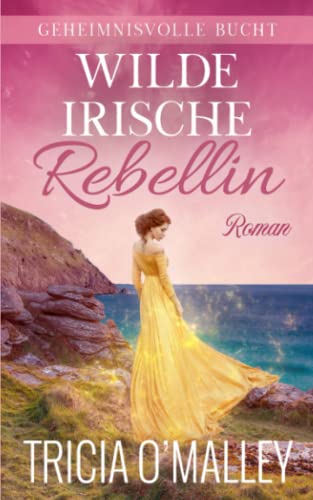 Wilde irische Rebellin (Geheimnisvolle Bucht, Band 4) von Lovewrite Publishing