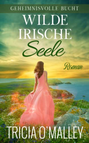 Wilde irische Seele (Geheimnisvolle Bucht, Band 3) Wilde irische Seele (Geheimnisvolle Bucht, Band 3) von Lovewrite Publishing