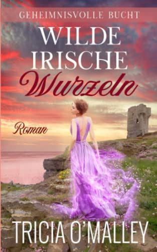 Wilde irische Wurzeln: Margaret & Sean (Geheimnisvolle Bucht, Band 5) Wilde irische Wurzeln: Margaret & Sean (Geheimnisvolle Bucht, Band 5)