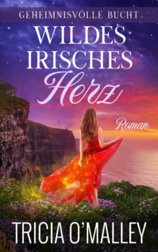 Wildes Irisches Herz (Geheimnisvolle Bucht, Band 1) Wildes Irisches Herz (Geheimnisvolle Bucht, Band 1)