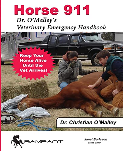 Horse 911: Dr. O'Malley's Veterinary Emergency Handbook (911 Series, Band 3) von Rampant Techpress