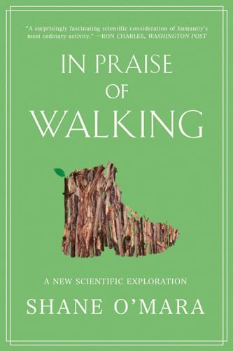 In Praise of Walking: A New Scientific Exploration