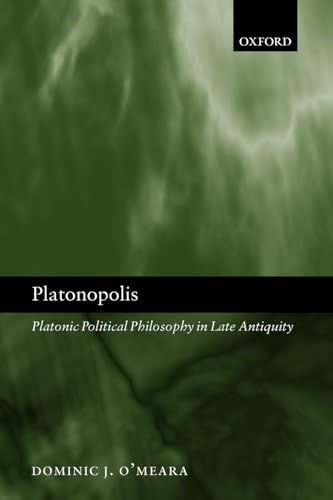 Platonopolis: Platonic Political Philosophy in Late Antiquity