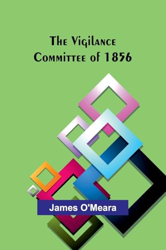 The Vigilance Committee of 1856 von Alpha Edition