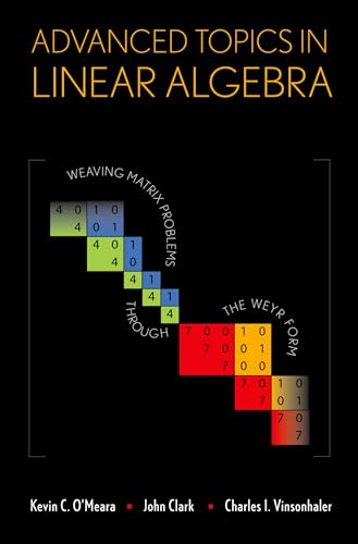 Advanced Topics in Linear Algebra: Weaving Matrix Problems Through the Weyr Form von Oxford University Press, USA
