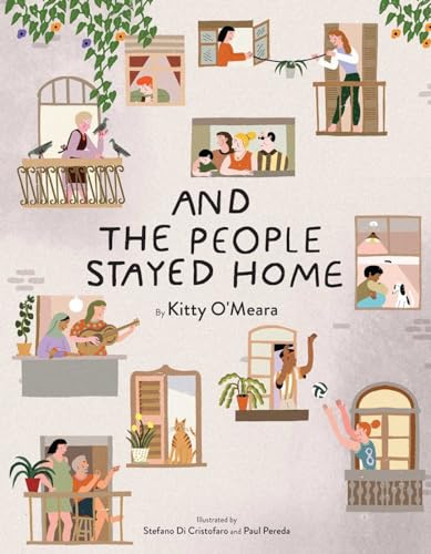 And the People Stayed Home (Family Book, Coronavirus Kids Book, Nature Book)