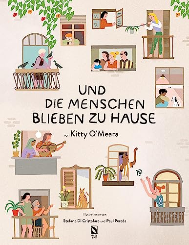 Kitty O’Meara: Und die Menschen blieben zu Hause (And the people stayed home): Das weltbekannte Gedicht zur Corona-Pandemie als wundervolles Mutmachbuch für Kinder und Erwachsene