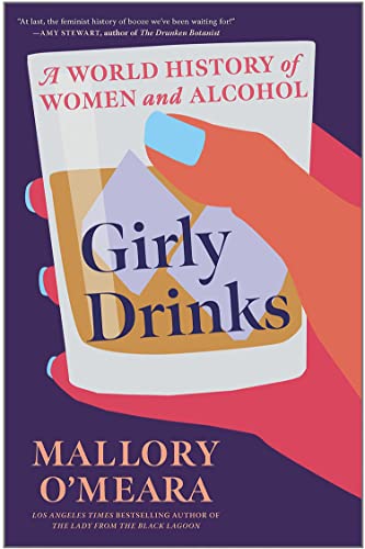 Girly Drinks: A World History of Women and Alcohol