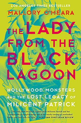 The Lady From The Black Lagoon: Hollywood Monsters and the Lost Legacy of Milicent Patrick von SOLARIS