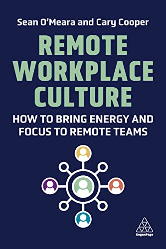 Remote Workplace Culture: How to Bring Energy and Focus to Remote Teams von Kogan Page