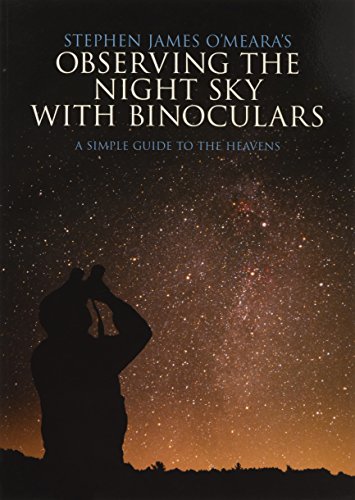 Stephen James O'Meara's Observing the Night Sky with Binoculars: A Simple Guide to the Heavens