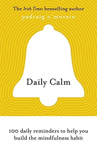 Daily Calm: 100 daily reminders to help you build the mindfulness habit