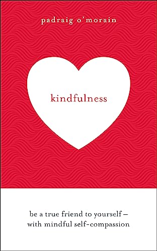 Kindfulness: Be a true friend to yourself - with mindful self-compassion von Yellow Kite