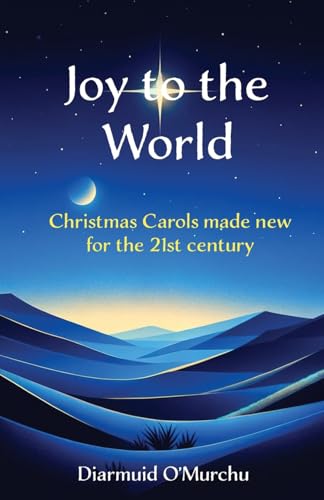 Joy to the World: Christmas Carols made new for the 21st Century von Sleepy Lion Publishing
