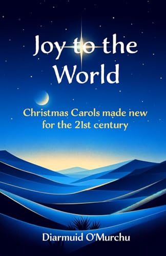 Joy to the World: Christmas Carols made new for the 21st Century von Sleepy Lion Publishing
