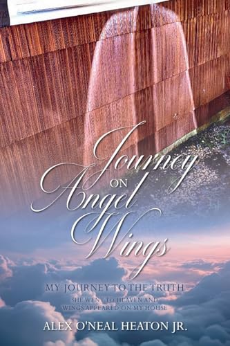 Journey on Angel Wings: My Journey to the Truth von Halo Publishing International