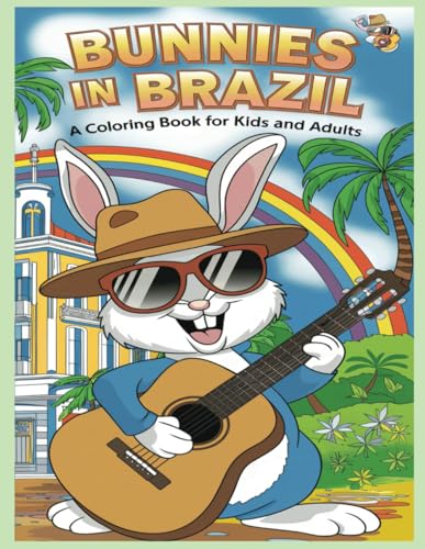Bunnies in Brazil: A Coloring Book for kids and adults Bunnies in Brazil: A Coloring Book for kids and adults von Independently published