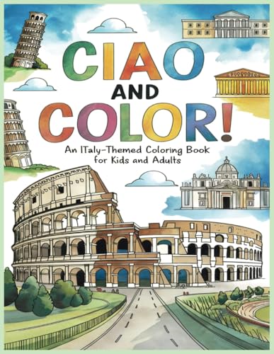 Ciao and Color! An Italy-themed coloring book for kids and adults Ciao and Color! An Italy-themed coloring book for kids and adults von Independently published