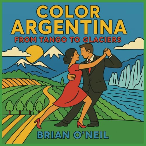 Color Argentina: From Tango to Glaciers Color Argentina: From Tango to Glaciers von Independently published
