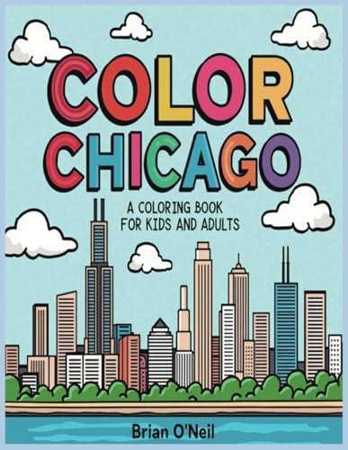 Color Chicago: A Coloring Book for Kids and Adults Color Chicago: A Coloring Book for Kids and Adults von Independently published