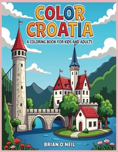 Color Croatia: A Coloring Book for Kids and Adults Color Croatia: A Coloring Book for Kids and Adults von Independently published