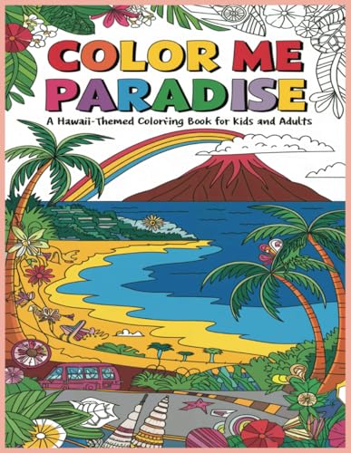 Color Me Paradise: A Hawaii-themed coloring book for kids and adults Color Me Paradise: A Hawaii-themed coloring book for kids and adults von Independently published
