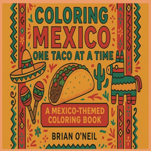 Coloring Mexico One Taco at a Time: A Mexico-themed coloring book Coloring Mexico One Taco at a Time: A Mexico-themed coloring book von Independently published