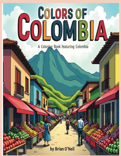 Colors of Colombia: A coloring book featuring Colombia Colors of Colombia: A coloring book featuring Colombia von Independently published