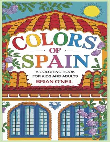 Colors of Spain: A Coloring Book for Kids and Adults Colors of Spain: A Coloring Book for Kids and Adults von Independently published