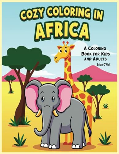 Cozy Coloring in Africa: A Coloring Book for Kids and Adults Cozy Coloring in Africa: A Coloring Book for Kids and Adults von Independently published