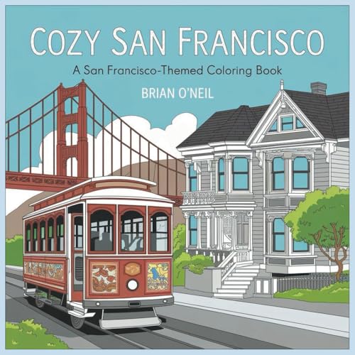 Cozy San Francisco: A San Francisco-Themed Coloring Book Cozy San Francisco: A San Francisco-Themed Coloring Book von Independently published